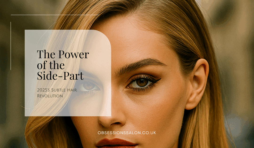 The Power of the Side-Part — 2025’s Subtle Hair Revolution