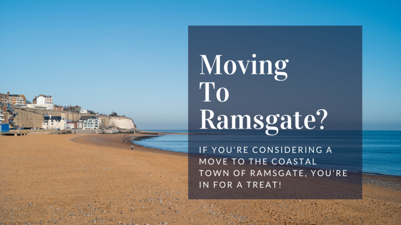 The Ultimate Guide to Moving to Ramsgate | Your Perfect Seaside Transition